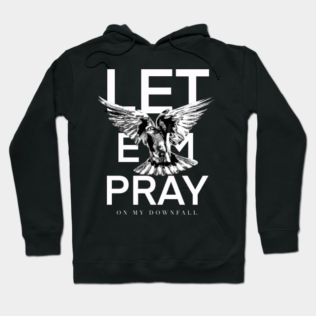 Let ‘em pray - nf Hoodie by The40z